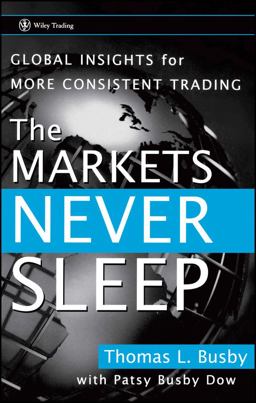 Markets Never Sleep Global Insights for More Consistent Trading  9780470049464 Front Cover