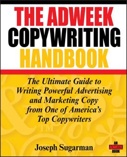 Adweek Copywriting Handbook The Ultimate Guide to Writing Powerful Advertising and Marketing Copy from One of America's Top Copywriters  9780470051245 Front Cover