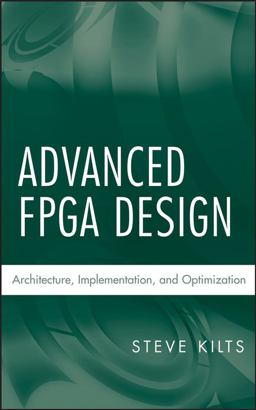 Advanced FPGA Design Architecture, Implementation, and Optimization  9780470054376 Front Cover