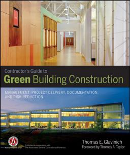 Contractor's Guide to Green Building Construction Management, Project Delivery, Documentation, and Risk Reduction  9780470056219 Front Cover