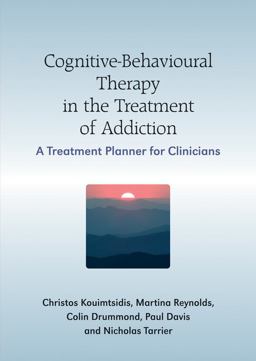 Cognitive-Behavioural Therapy in the Treatment of Addiction A Treatment Planner for Clinicians  9780470058527 Front Cover
