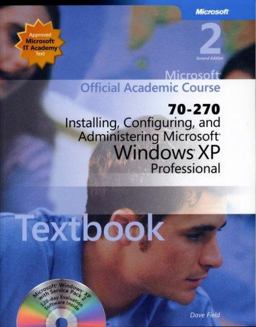 Installing, Configuring, and Administering Microsoft Windows XP Professional (70-270)