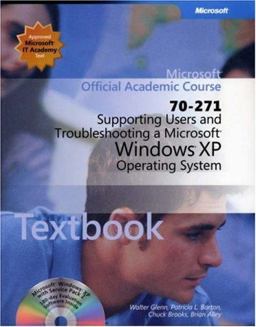 Supporting Users and Troubleshooting a Microsoft Windows XP Operating System (70-271)