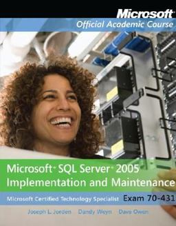 Exam 70-431 Microsoft SQL Server 2005 Implementation and Maintenance Package