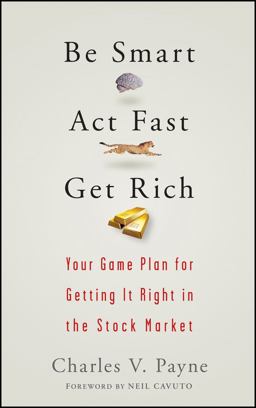 Be Smart, Act Fast, Get Rich Your Game Plan for Getting It Right in the Stock Market  9780470075012 Front Cover