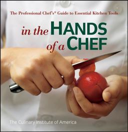 In the Hands of a Chef The Professional Chef's Guide to Essential Kitchen Tools 1st 2007 9780470080269 Front Cover