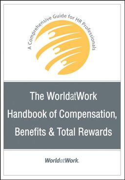 WorldatWork Handbook of Compensation, Benefits and Total Rewards A Comprehensive Guide for HR Professionals 1st 2007 9780470085806 Front Cover
