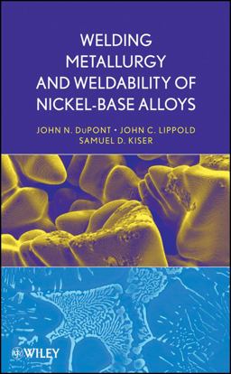 Welding Metallurgy and Weldability of Nickel-Base Alloys  9780470087145 Front Cover