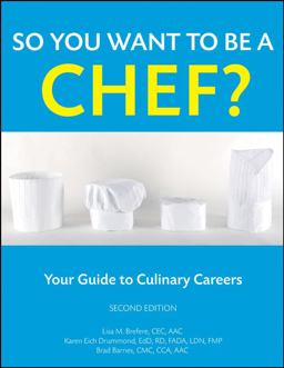 So You Want to Be a Chef? Your Guide to Culinary Careers 2nd 9780470088562 Front Cover
