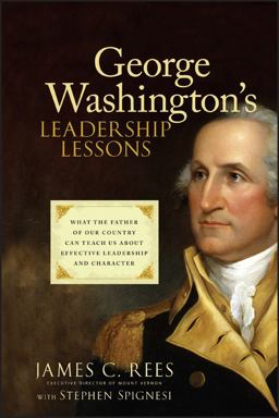 George Washington's Leadership Lessons What the Father of Our Country Can Teach Us about Effective Leadership and Character  9780470088876 Front Cover