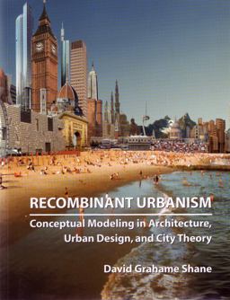 Recombinant Urbanism Conceptual Modeling in Architecture, Urban Design and City Theory  9780470093313 Front Cover