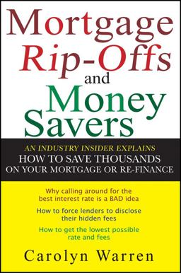 Mortgage Ripoffs and Money Savers An Industry Insider Explains How to Save Thousands on Your Mortgage or Re-Finance  9780470097830 Front Cover