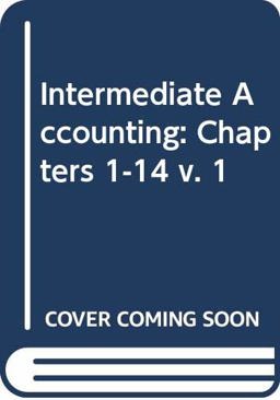 Intermediate Accounting 12th Edition Volume 1 (Chps 1-14) and Intermediate Accounting 12th Edition Volume 2 (Ch15-25) Set