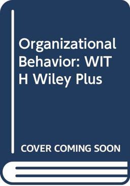 Organizational Behavior Wiley Plus Set Organizational Behavior Wiley Plus Set