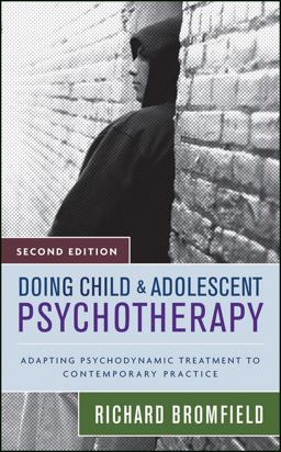 Doing Child and Adolescent Psychotherapy Adapting Psychodynamic Treatment to Contemporary Practice 2nd 9780470121818 Front Cover