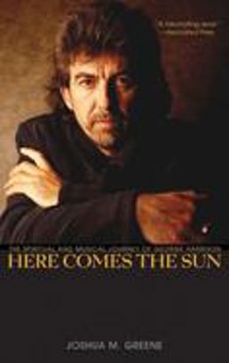 Here Comes the Sun The Spiritual and Musical Journey of George Harrison  9780470127803 Front Cover