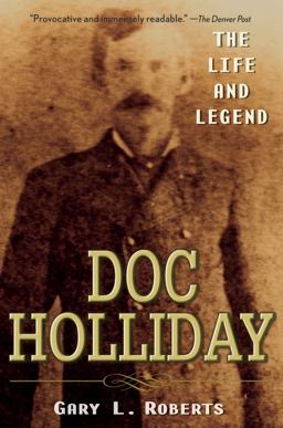 Doc Holliday The Life and Legend  9780470128220 Front Cover