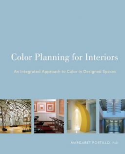 Color Planning for Interiors An Integrated Approach to Color in Designed Spaces  9780470135426 Front Cover