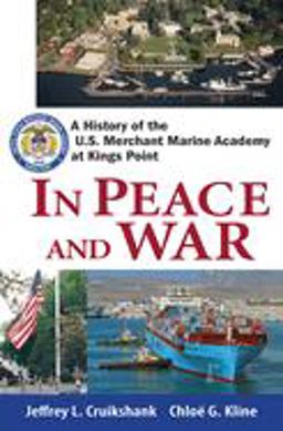 In Peace and War A History of the U. S. Merchant Marine Academy at Kings Point  9780470136010 Front Cover