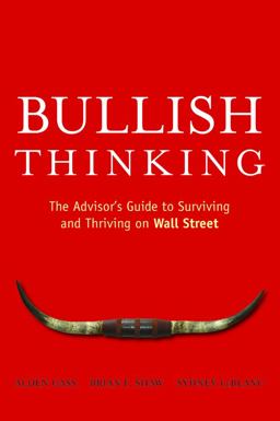 Bullish Thinking The Advisor's Guide to Surviving and Thriving on Wall Street  9780470137703 Front Cover