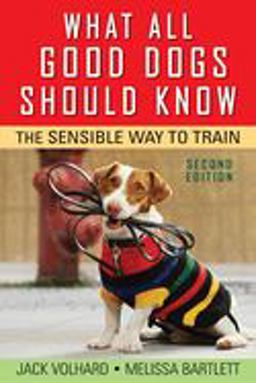 What All Good Dogs Should Know The Sensible Way to Train 2nd 9780470146798 Front Cover