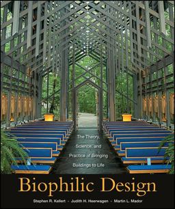 Biophilic Design The Theory, Science and Practice of Bringing Buildings to Life  9780470163344 Front Cover