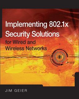 Implementing 802. 1X Security Solutions for Wired and Wireless Networks
