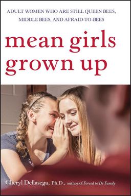 Mean Girls Grown Up Adult Women Who Are Still Queen Bees, Middle Bees, and Afraid-To-Bees  9780470168752 Front Cover