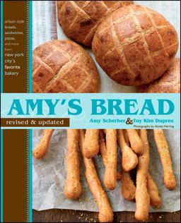Amy's Bread Artisan-Style Breads, Sandwiches, Pizzas, and More from New York City's Favorite Bakery  9780470170755 Front Cover