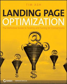 Landing Page Optimization The Definitive Guide to Testing and Tuning for Conversions  9780470174623 Front Cover
