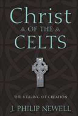 Christ of the Celts The Healing of Creation  9780470183502 Front Cover