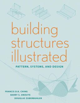 Building Structures Illustrated Patterns, Systems, and Design  9780470187852 Front Cover