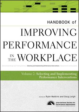 Handbook of Improving Performance in the Workplace, the Handbook of Selecting and Implementing Performance Interventions  9780470190692 Front Cover