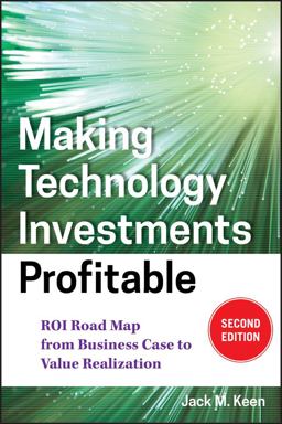 Making Technology Investments Profitable ROI Road Map from Business Case to Value Realization 2nd 9780470194003 Front Cover