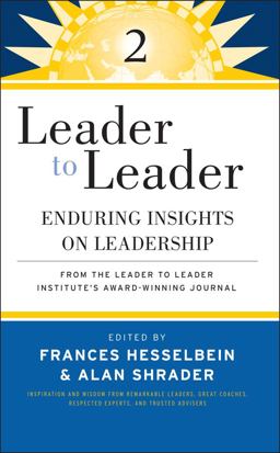 Leader to Leader Enduring Insights on Leadership - From the Leader to Leader Institute's Award Winning Journal 2nd 9780470195475 Front Cover