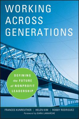 Working Across Generations Defining the Future of Nonprofit Leadership  9780470195482 Front Cover