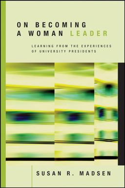 On Becoming a Woman Leader Learning from the Experiences of University Presidents  9780470197622 Front Cover