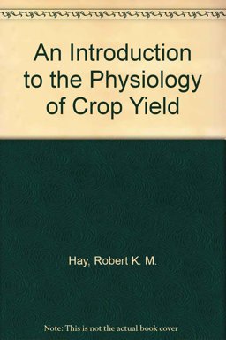Introduction to the Physiology of Crop Yield Introduction to the Physiology of Crop Yield