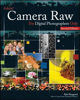 Adobe Camera Raw for Digital Photographers Only Adobe Camera Raw for Digital Photographers Only