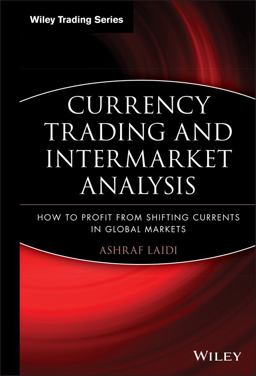 Currency Trading and Intermarket Analysis How to Profit from the Shifting Currents in Global Markets  9780470226230 Front Cover