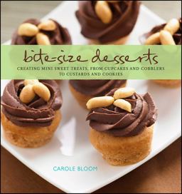 Bite-Size Desserts Creating Mini Sweet Treats, from Cupcakes and Cobblers to Custards and Cookies  9780470226971 Front Cover