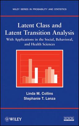 Latent Class and Latent Transition Analysis With Applications in the Social, Behavioral, and Health Sciences  9780470228395 Front Cover