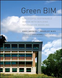Green BIM Successful Sustainable Design with Building Information Modeling  9780470239605 Front Cover