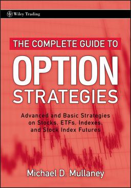 Complete Guide to Option Strategies Advanced and Basic Strategies on Stocks, ETFs, Indexes, and Stock Index Futures  9780470243756 Front Cover
