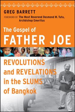 Gospel of Father Joe Revolutions and Revelations in the Slums of Bangkok  9780470258637 Front Cover
