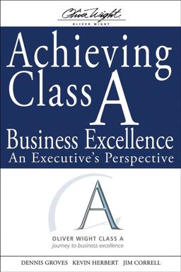 Achieving Class a Business Excellence An Executive's Perspective  9780470260340 Front Cover