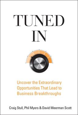Tuned In Uncover the Extraordinary Opportunities That Lead to Business Breakthroughs  9780470260364 Front Cover