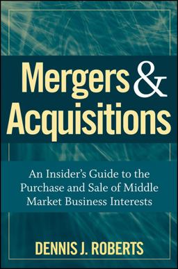 Mergers and Acquisitions An Insider's Guide to the Purchase and Sale of Middle Market Business Interests  9780470262108 Front Cover