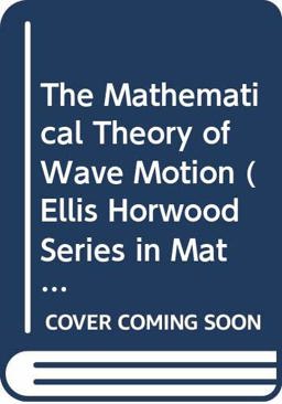 The Mathematical Theory of Wave Motion