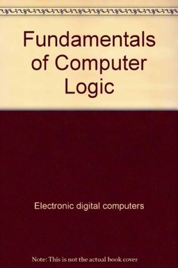 Fundamentals of Computer Logic